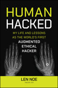 Human Hacked: My Life and Lessons as the Worlds First Augmented Ethical Hacker