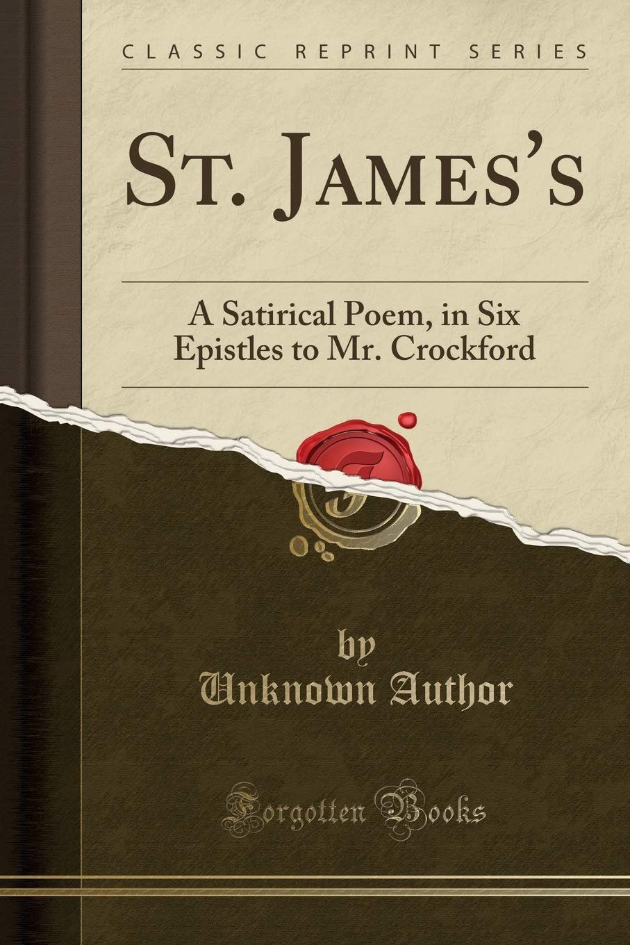 St. Jamess: A Satirical Poem, in Six Epistles to Mr. Crockford (Classic Reprint)