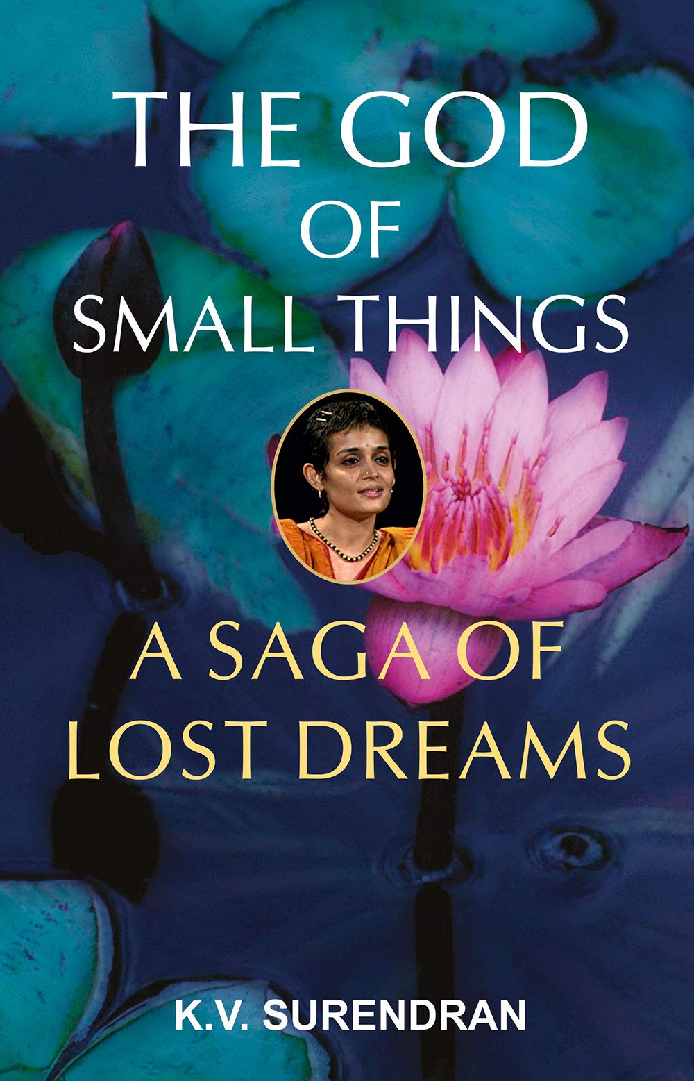 The God of Small Things: A Saga of Lost Dreams