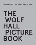 The Wolf Hall Picture Book: For fans of the Booker Prizewinning and bestselling Wolf Hall trilogy, now a major TV series