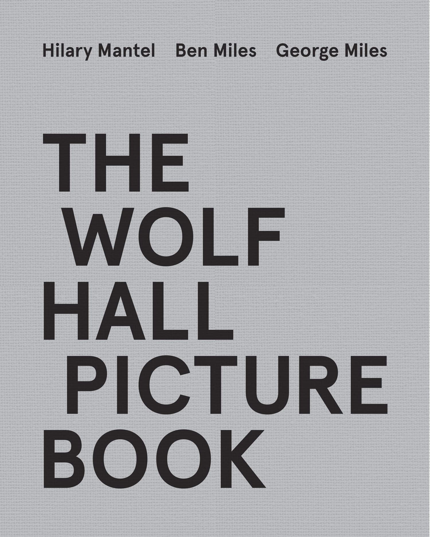 The Wolf Hall Picture Book: For fans of the Booker Prizewinning and bestselling Wolf Hall trilogy, now a major TV series