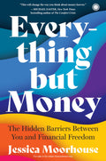 Everything But Money: The Hidden Barriers Between You and Financial Freedom | Transform Your Relationship With Money | Money Anx
