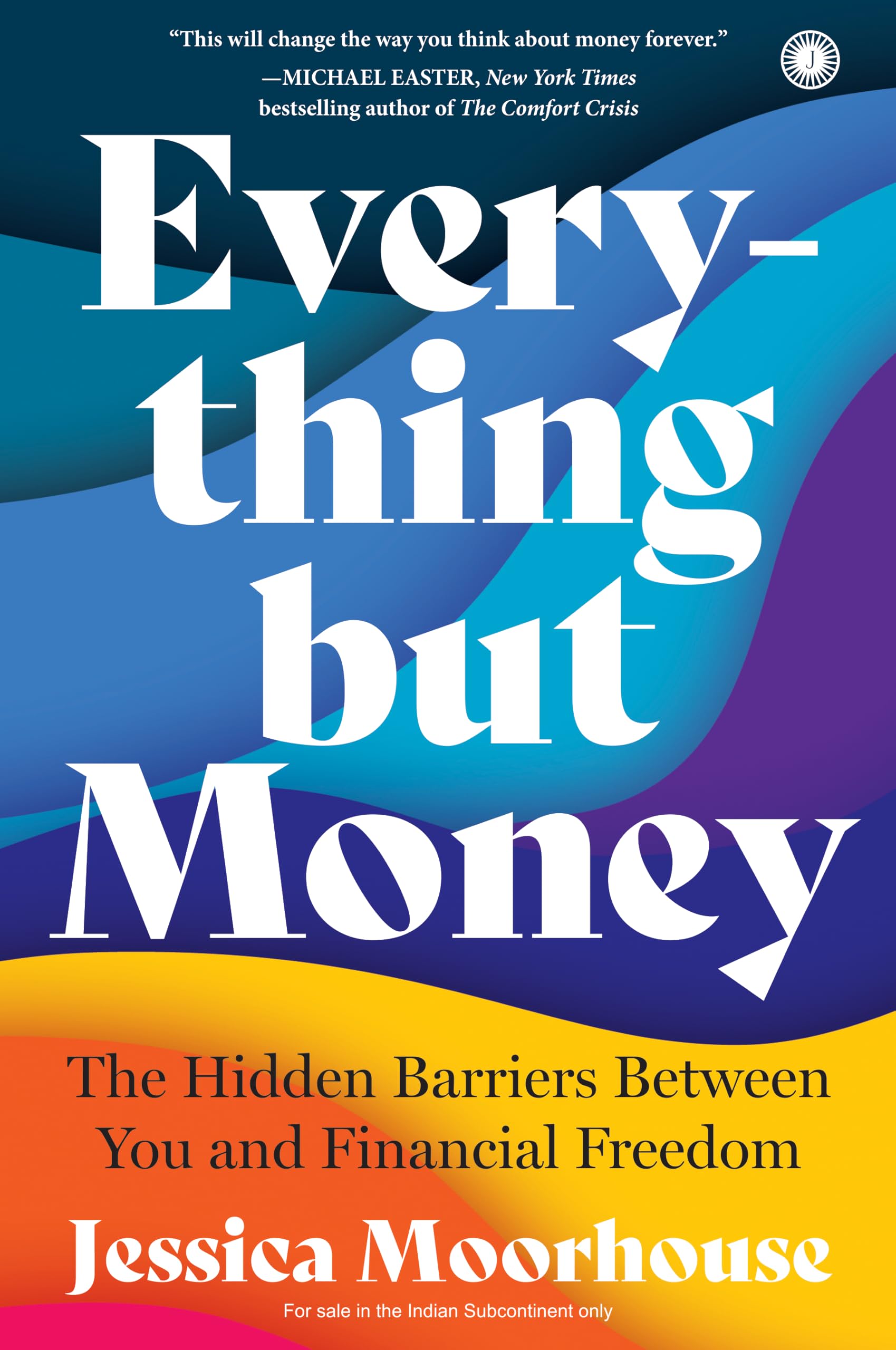 Everything But Money: The Hidden Barriers Between You and Financial Freedom | Transform Your Relationship With Money | Money Anx