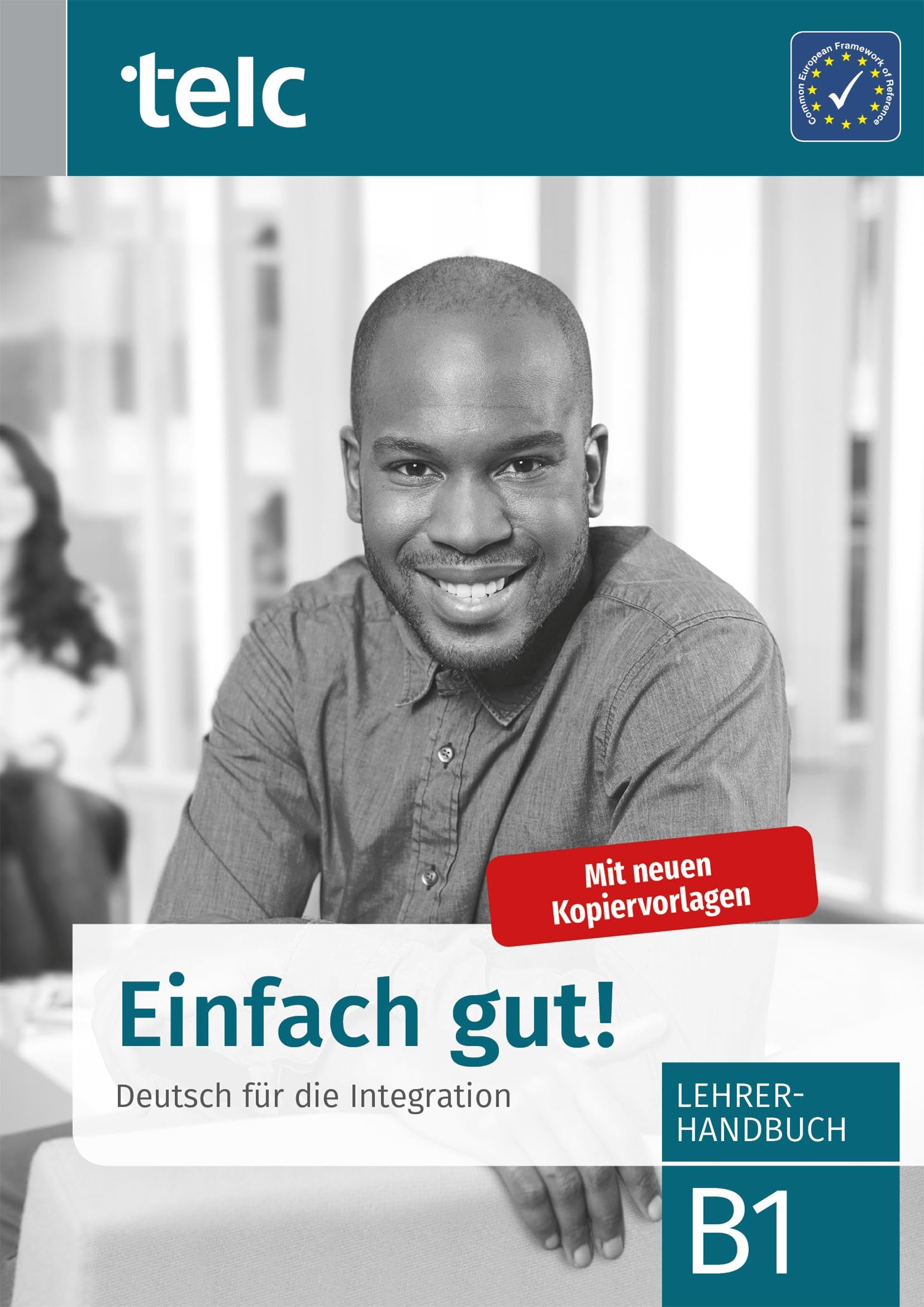 Einfach gut!: Deutsch fr die Integration B1 Lehrerhandbuch