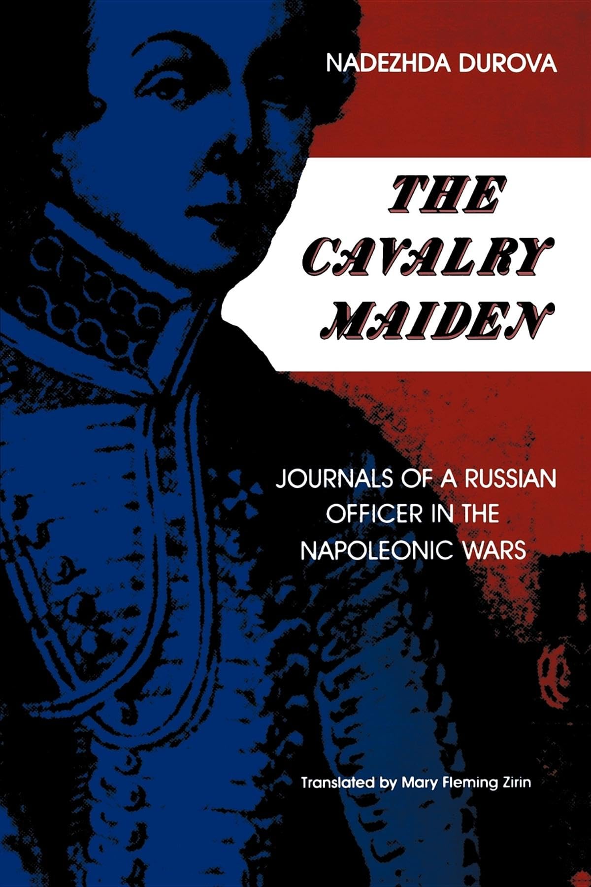 The Cavalry Maiden: Journals of a Russian Officer in the Napoleonic Wars (IndianaMichigan Series in Russian and East European S