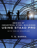Design Of Industrial Steel Buildings Using Staad Pro : With Indian Examples
