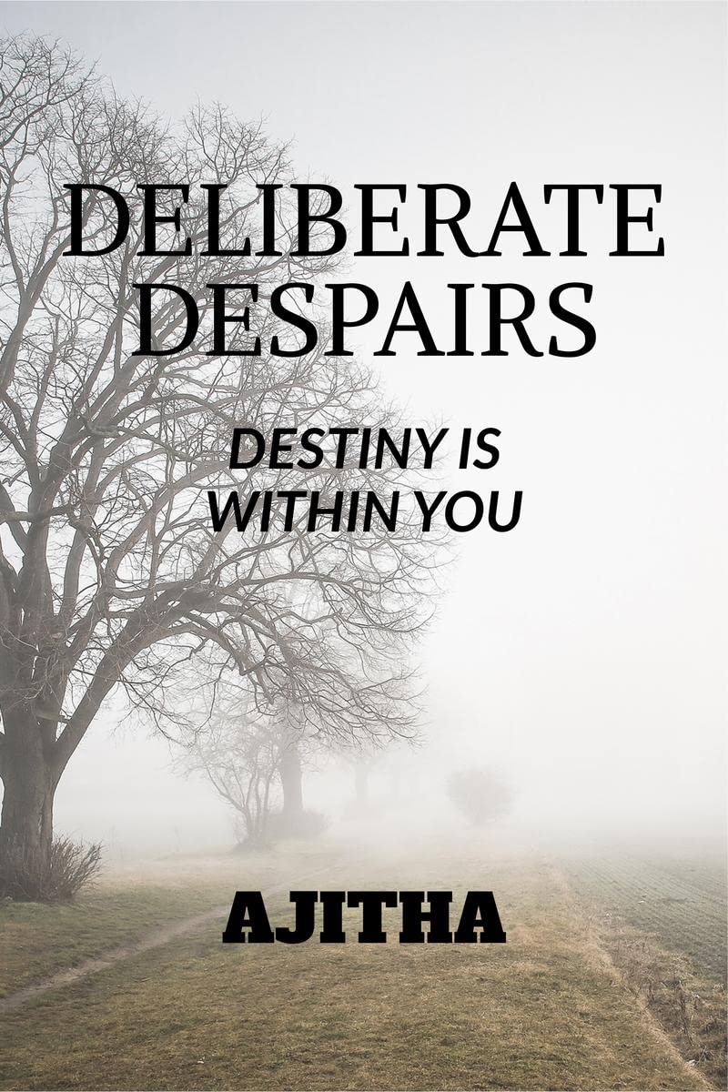 Deliberate Despairs : Destiny is within you