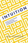 Intuition: Unlock Your Brains Potential to Build Real Intuition and Make Better Decisions