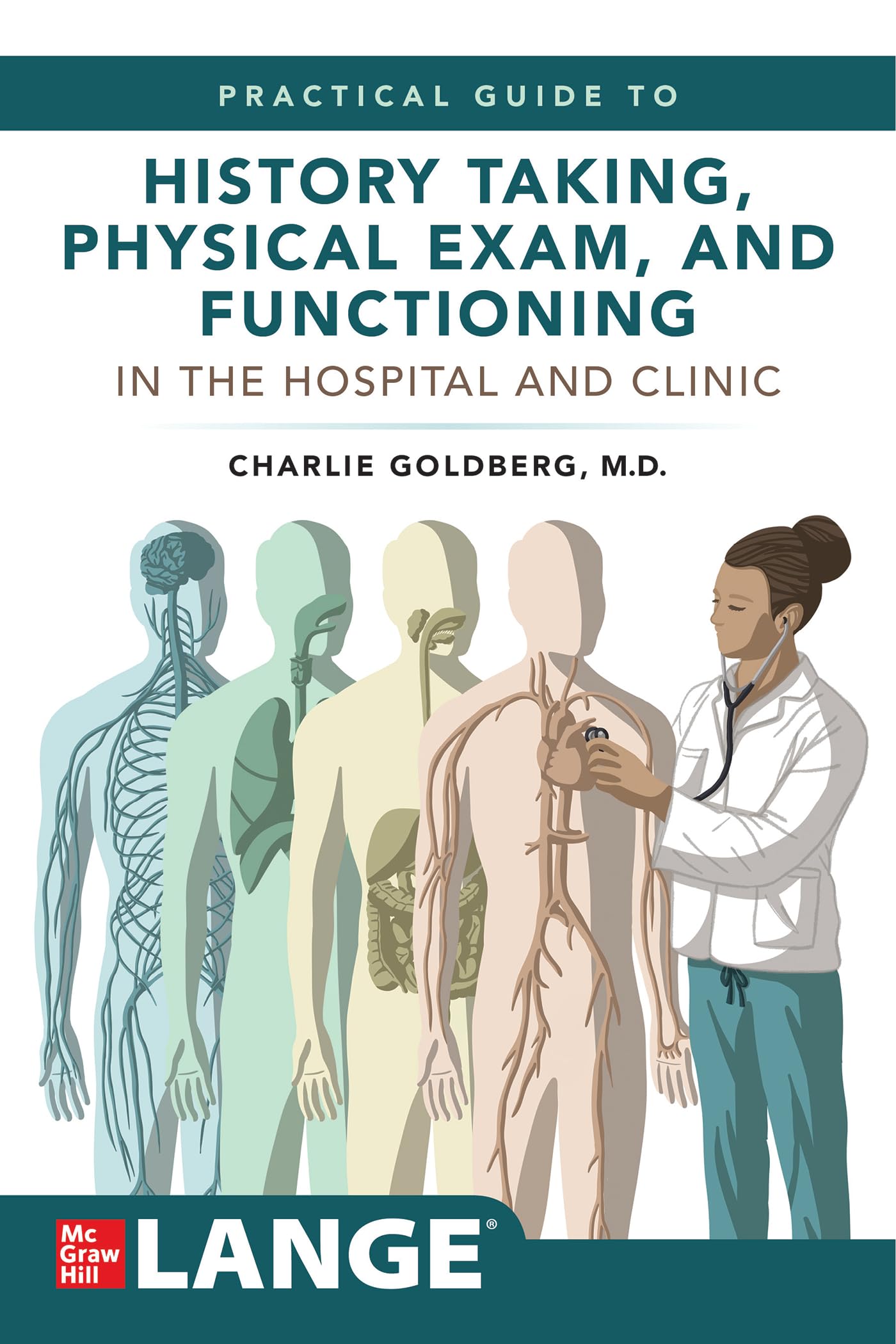 Langes Practical Guide to History Taking, Physical Exam, and Functioning in the Hospital and Clinic