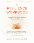 The Resilience Workbook: Essential Skills to Recover from Stress, Trauma, and Adversity (A New Harbinger SelfHelp Workbook)