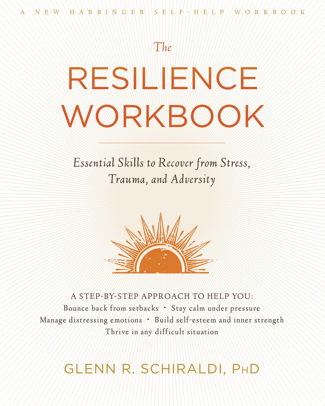 The Resilience Workbook: Essential Skills to Recover from Stress, Trauma, and Adversity (A New Harbinger SelfHelp Workbook)