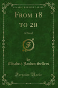 From 18 to 20: A Novel (Classic Reprint)