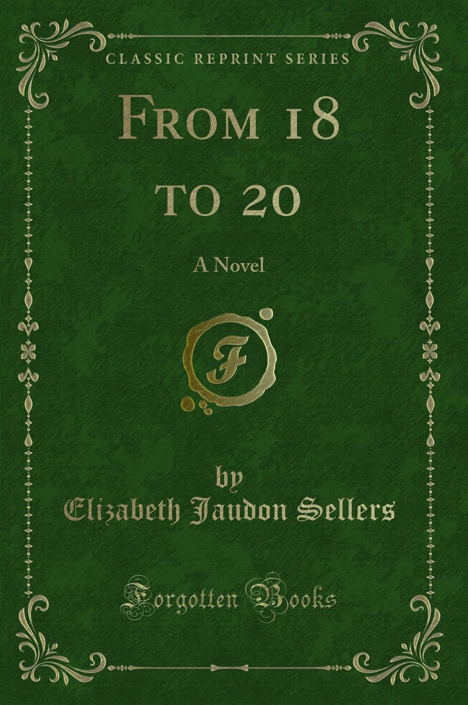 From 18 to 20: A Novel (Classic Reprint)