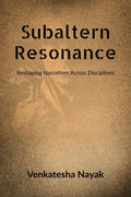Subaltern Resonance: Reshaping Narratives Across Disciplines