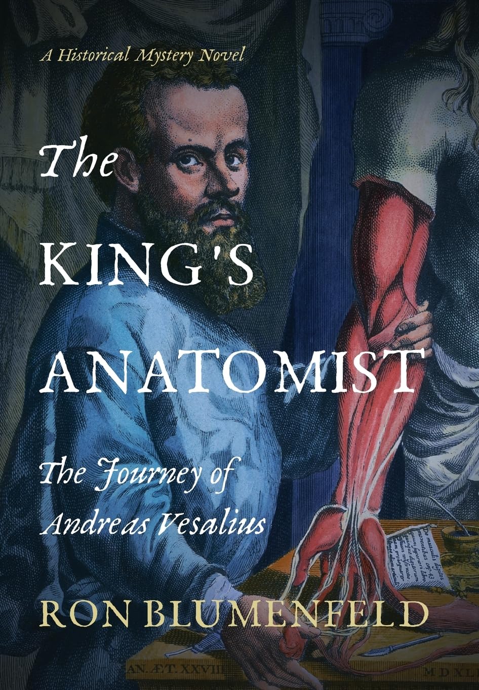 The KingS Anatomist: The Journey Of Andreas Vesalius