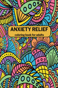 Anxiety Relief Coloring Book for Adults : 50 pages Mindfulness and AntiStress Coloring Book with Fun and Relaxing Patterns