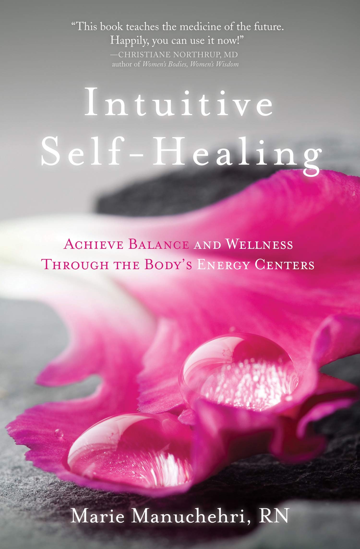Intuitive SelfHealing: Achieve Balance and Wellness Through the Bodys Energy Centers