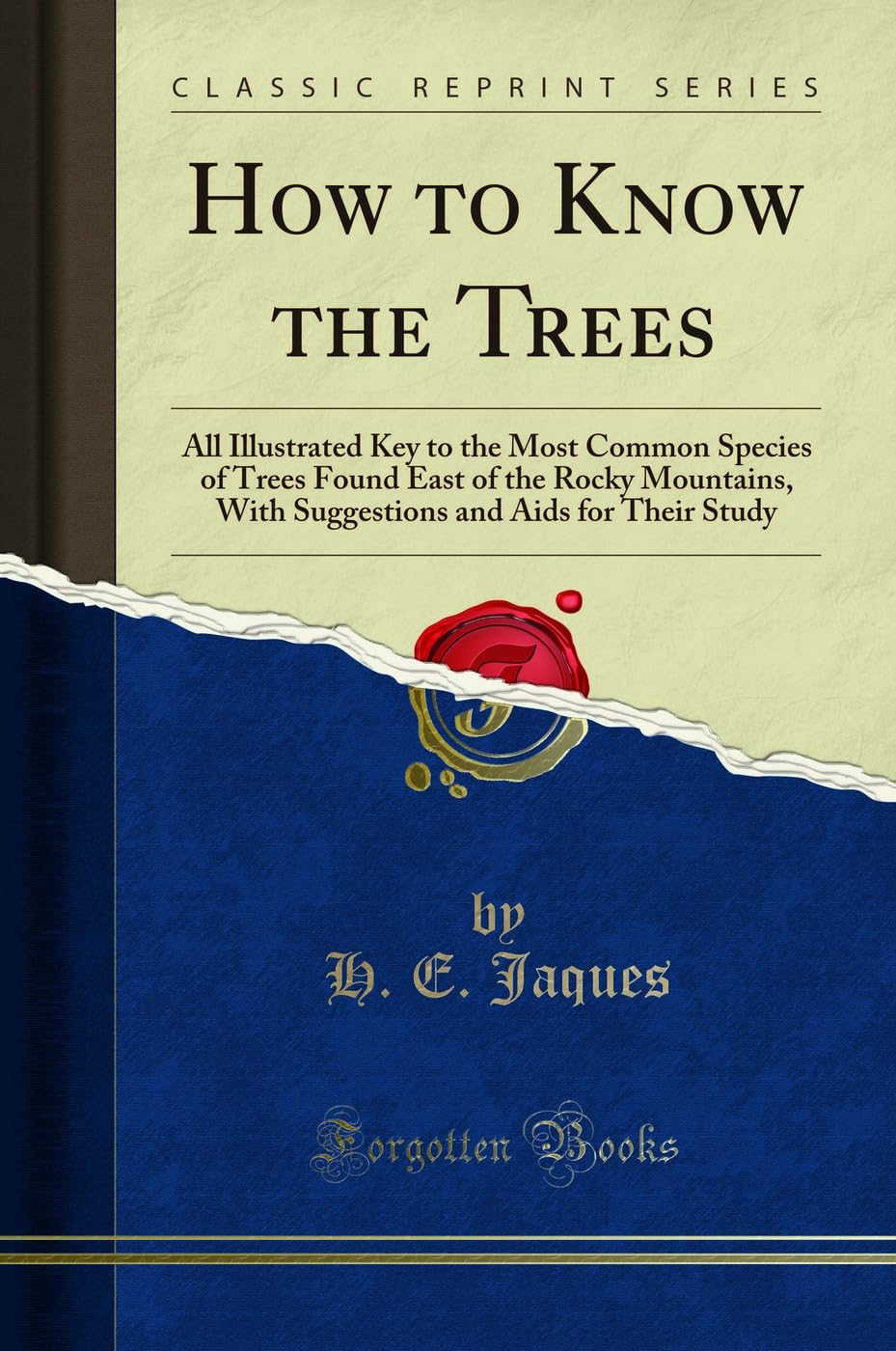 How to Know the Trees: All Illustrated Key to the Most Common Species of Trees Found East of the Rocky Mountains, with Suggestio