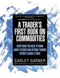 A Traders First Book on Commodities: Everything You Need to Know about Futures and Options Trading Before Placing a Trade