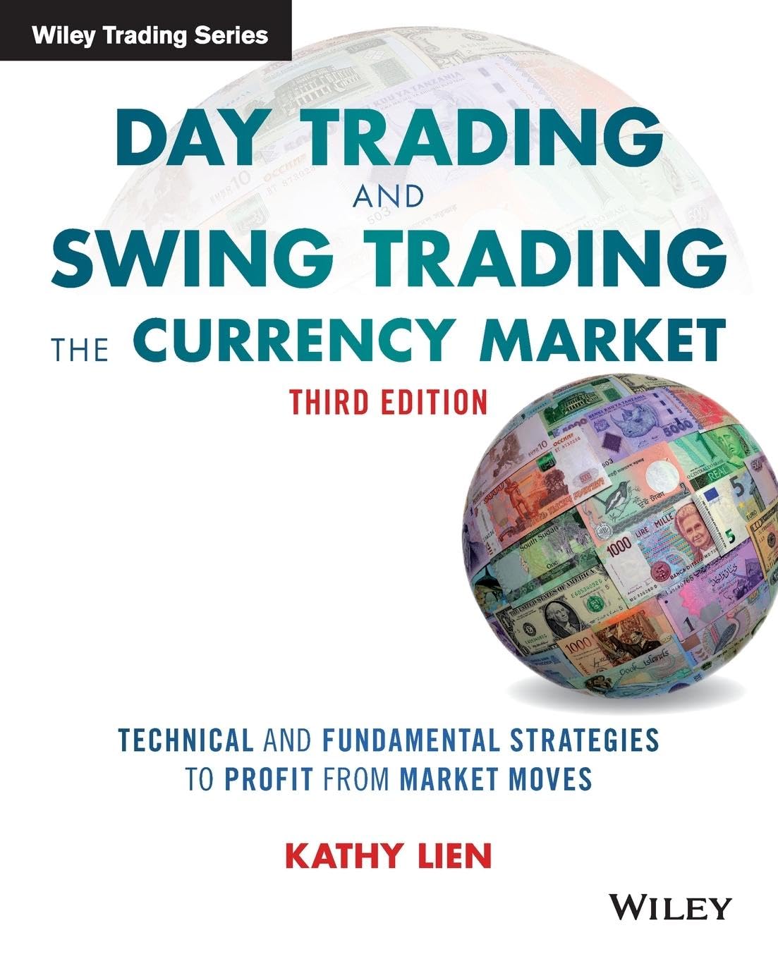 Day Trading and Swing Trading the Currency Market: Technical and Fundamental Strategies to Profit from Market Moves (Wiley Tradi