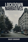 Lockdown Narratives : Four Short Stories. Four Lockdowns.