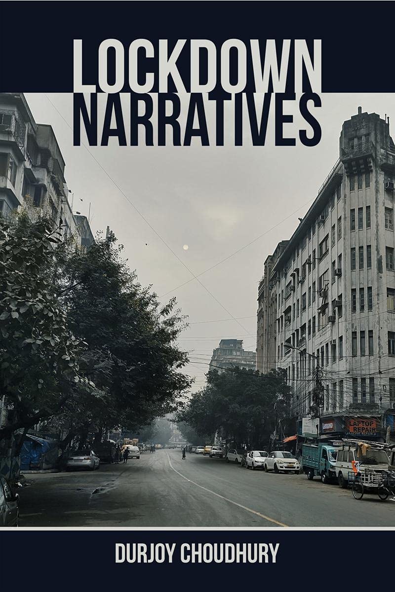 Lockdown Narratives : Four Short Stories. Four Lockdowns.