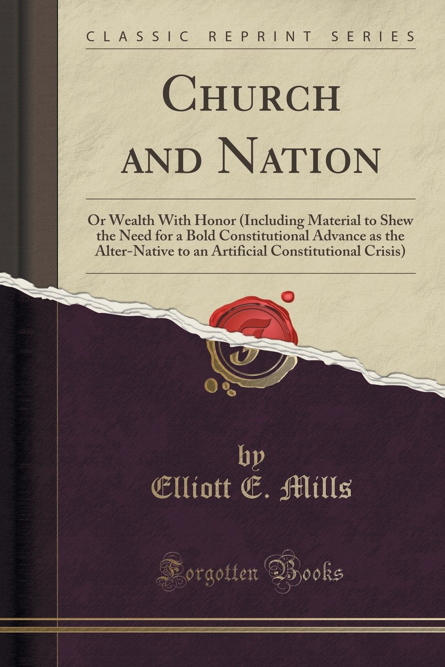 Church and Nation: Or Wealth with Honor (Including Material to Shew the Need for a Bold Constitutional Advance as the AlterNati