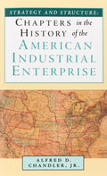 Strategy and Structure: Chapters in the History of the American Industrial Enterprise