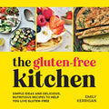 The GlutenFree Kitchen: Simple Ideas and Delicious, Nutritious Recipes to Help You Live GlutenFree