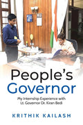 Peoples Governor (Full Color Edition): My Internship Experience with Lt.Governor Dr.Kiran Bedi