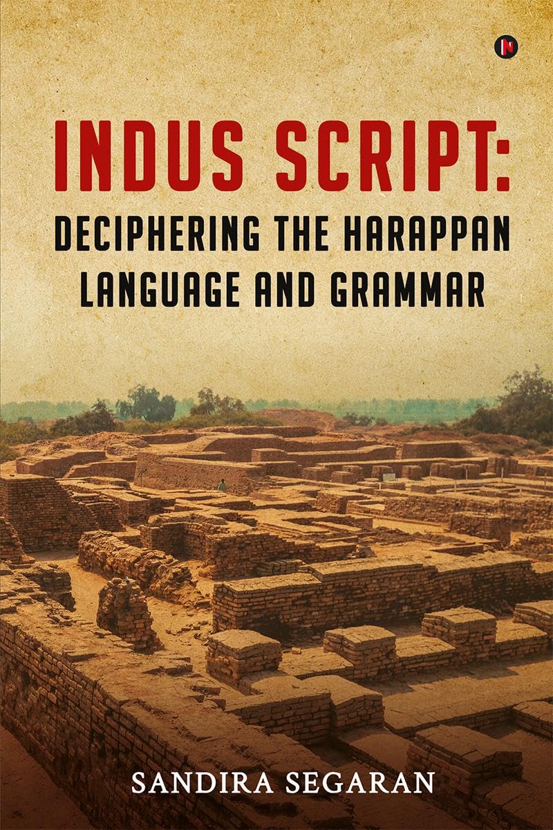 Indus Script: Deciphering the Harappan Language and Grammar