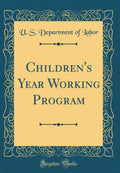 Childrens Year Working Program (Classic Reprint)