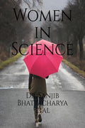 Women in Science : Women and Society; Restrictions on Scientific Studies in the Past; Women Scientists Across the World; Some Re