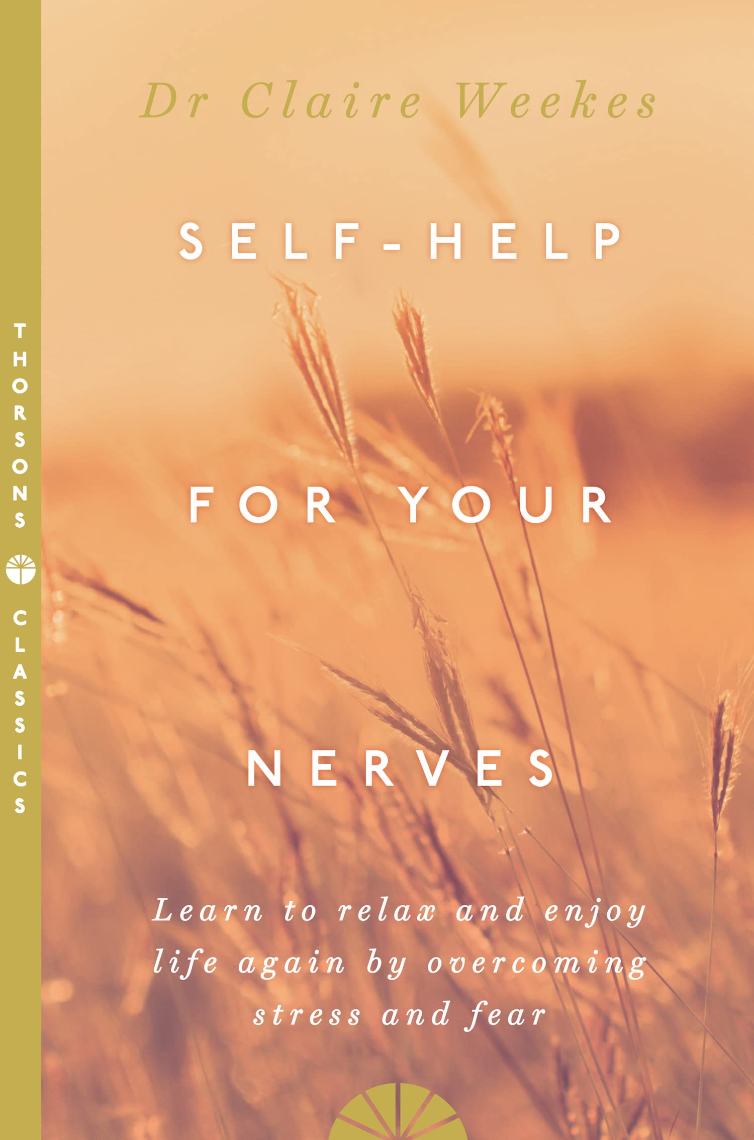 Self Help for Your Nerves : Learn to Relax and Enjoy Life Again by Overcoming Stress and Fear