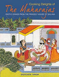 Cooking Delights of the Maharajas: Exotic Dishes from the Princely House of Sailana [Paperback] [Jan 01, 2012] Digvijay Singh