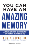 You Can Have An Amazing Memory: Learn LifeChanging Techniques And Tips From The Memory Maestro