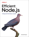 Efficient Node.Js: A BeyondTheBasics Guide