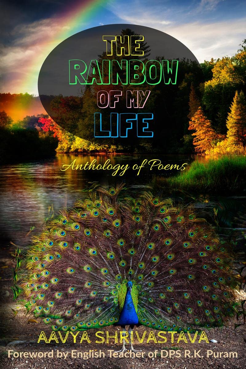 The Rainbow Of My Life : Anthology of Poems
