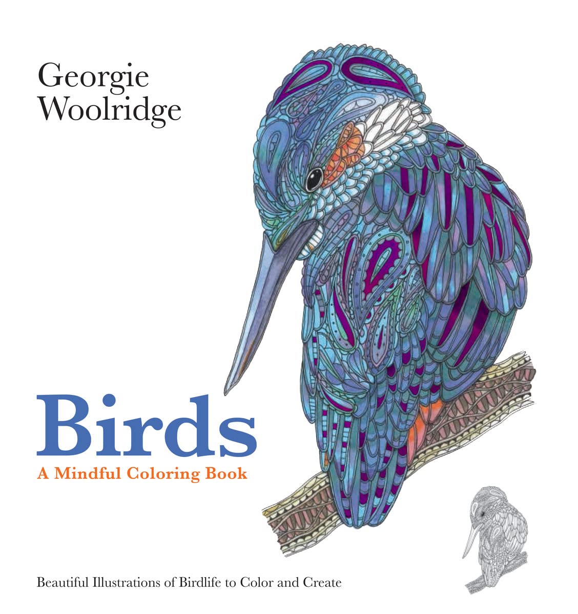 Birds: A Mindful Colouring Book (Georgie Woolridge Mindful Colouring Series)