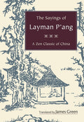 The Sayings of Layman Pang: A Zen Classic of China
