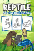 Reptile Coloring Book For Kids: Great Reptile Activity Book For Boys, Girls And Kids. Perfect Reptile Gifts For Children And Tod