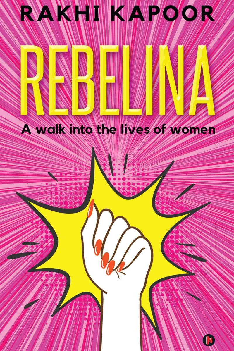 Rebelina : A Walk Into The Lives Of Women