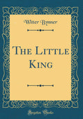 The Little King (Classic Reprint)
