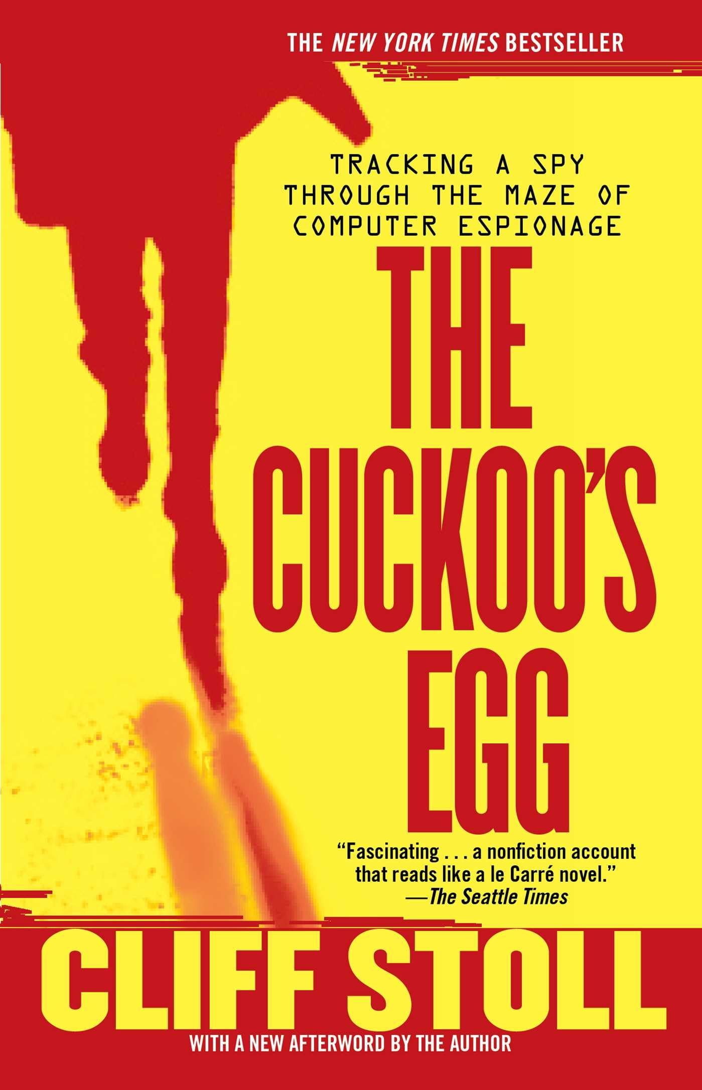 The Cuckoos Egg: Tracking a Spy Through the Maze of Computer Espionage
