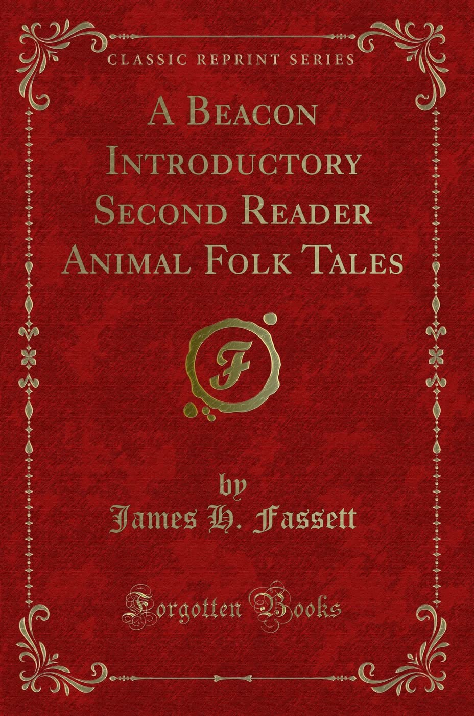 A Beacon Introductory Second Reader Animal Folk Tales (Classic Reprint)