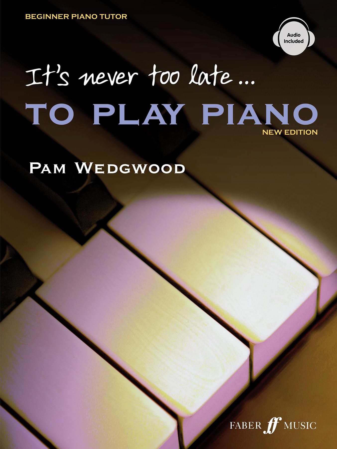 Its Never Too Late to Play Piano: Level 1, Book & CD (Faber Edition: Its Never Too Late)
