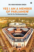 Yes I am a Member of Parliament: Tool kit for Parliamentarians Dr. Man Mohan Singh