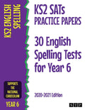 KS2 SATs Practice Papers 30 English Spelling Tests for Year 6: 20202021 Edition