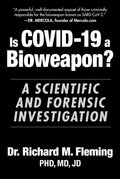 Is COVID19 a Bioweapon?: A Scientific and Forensic Investigation