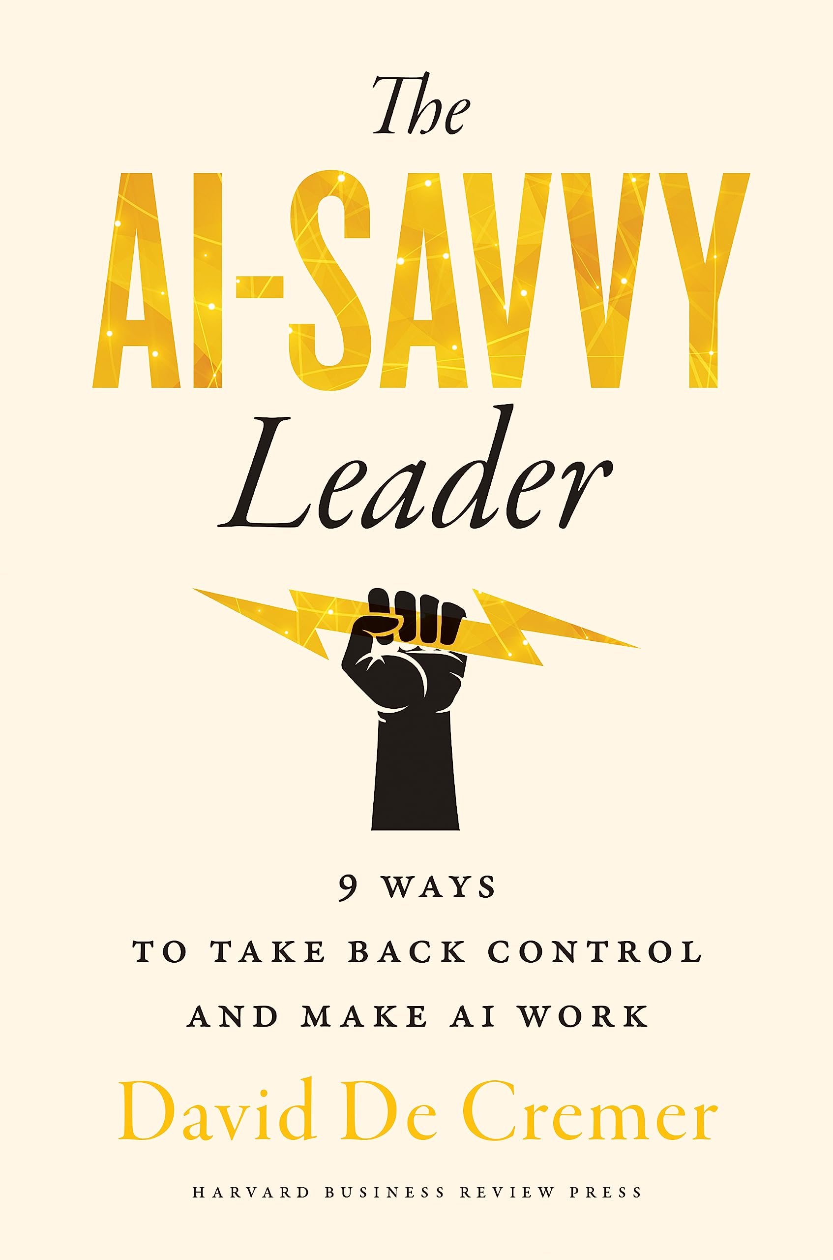 The AISavvy Leader: Nine Ways to Take Back Control and Make AI Work
